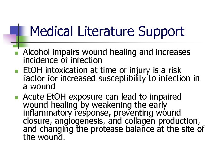 Medical Literature Support n n n Alcohol impairs wound healing and increases incidence of