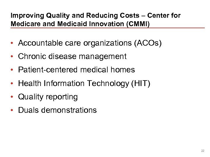 Improving Quality and Reducing Costs – Center for Medicare and Medicaid Innovation (CMMI) •