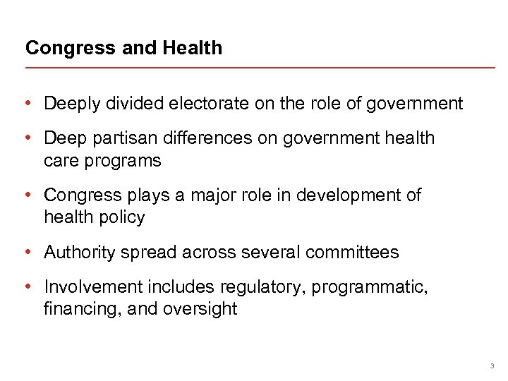 Congress and Health • Deeply divided electorate on the role of government • Deep