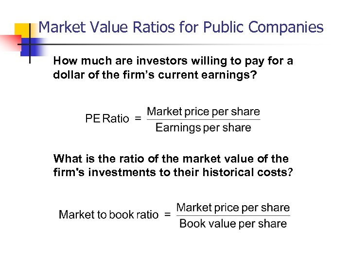 Market Value Ratios for Public Companies How much are investors willing to pay for