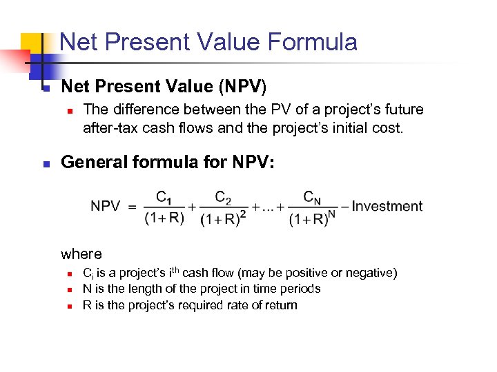 Net Present Value Formula n Net Present Value (NPV) n n The difference between