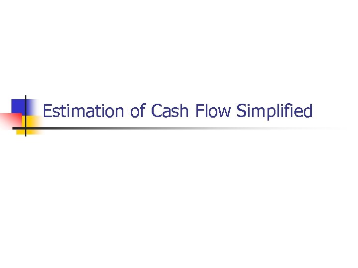 Estimation of Cash Flow Simplified 