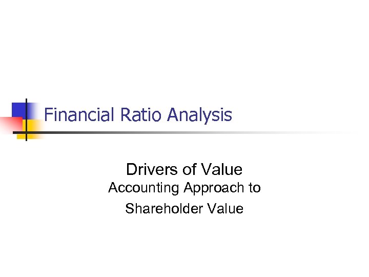 Financial Ratio Analysis Drivers of Value Accounting Approach to Shareholder Value 