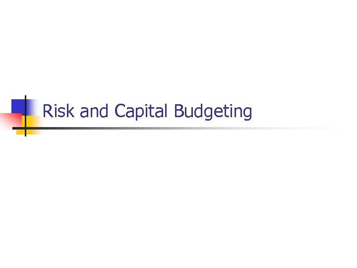 Risk and Capital Budgeting 