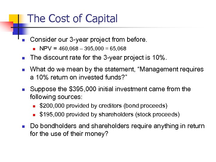 The Cost of Capital n Consider our 3 -year project from before. n n