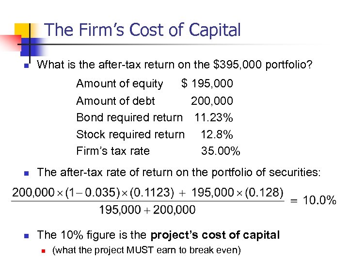 The Firm’s Cost of Capital n What is the after-tax return on the $395,