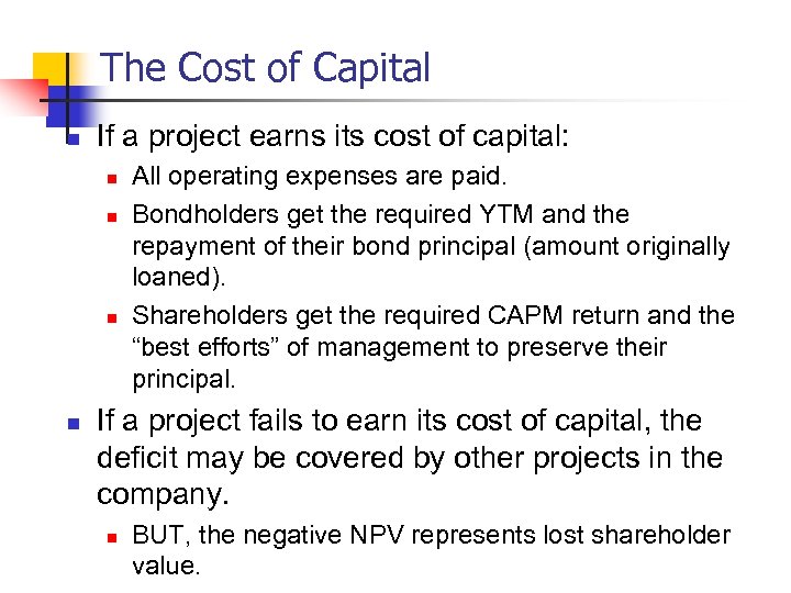 The Cost of Capital n If a project earns its cost of capital: n