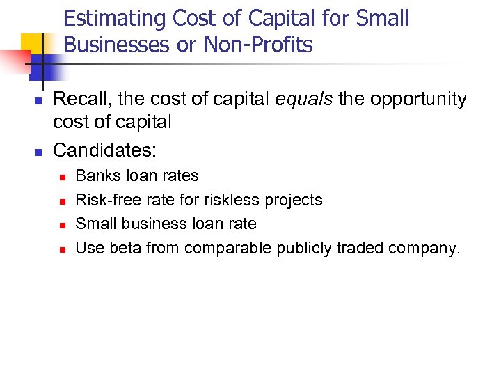 Estimating Cost of Capital for Small Businesses or Non-Profits n n Recall, the cost