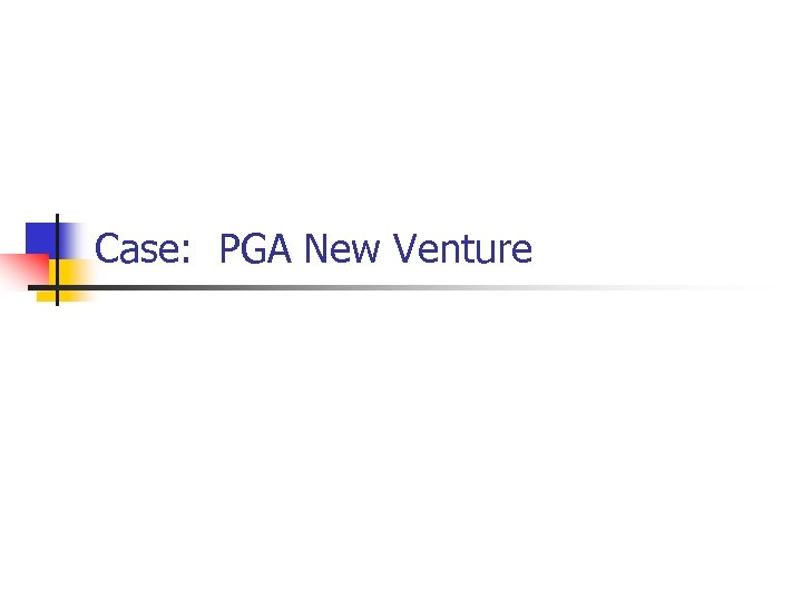 Case: PGA New Venture 