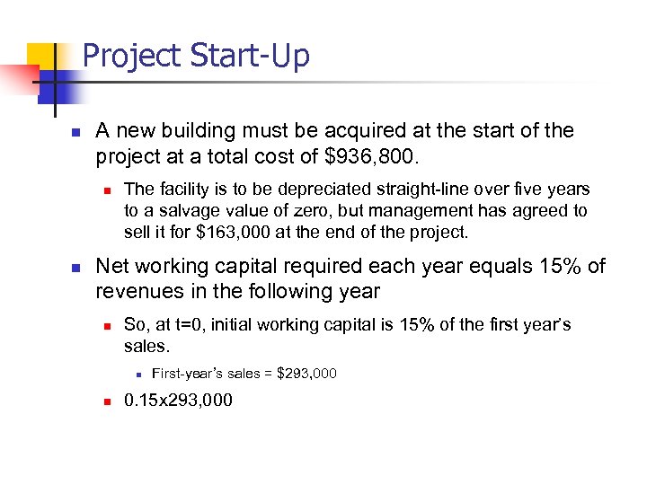 Project Start-Up n A new building must be acquired at the start of the