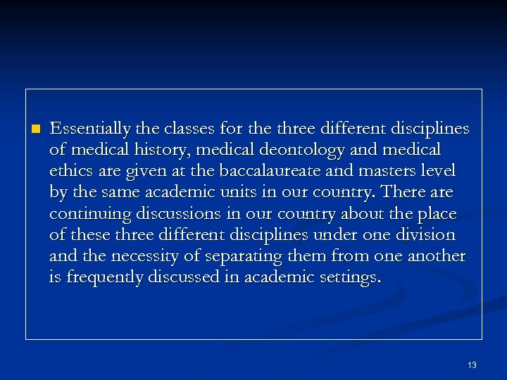 n Essentially the classes for the three different disciplines of medical history, medical deontology