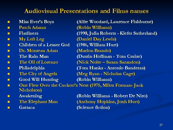 Audiovisual Presentations and Films names n n n n Miss Ever’s Boys (Alfre Woodard,