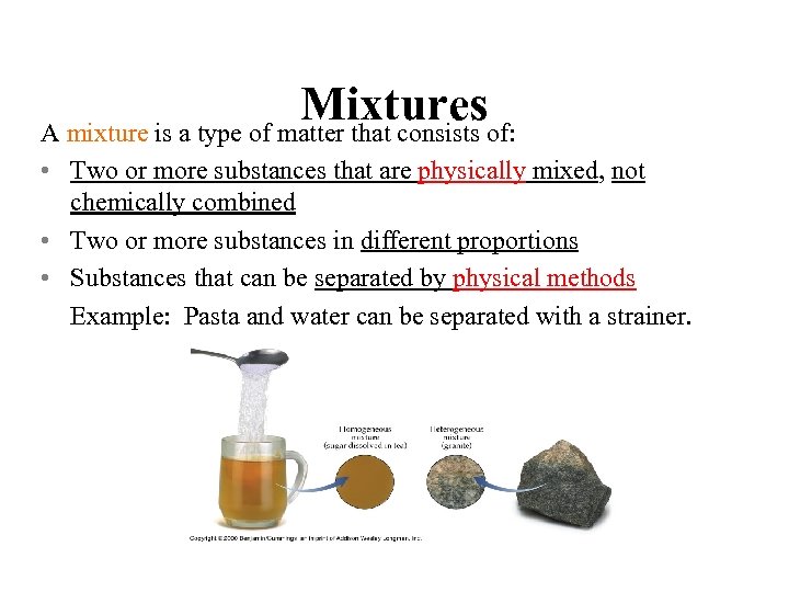 Mixturesof: A mixture is a type of matter that consists • Two or more