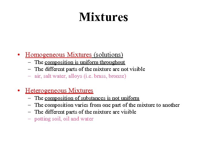 Mixtures • Homogeneous Mixtures (solutions) – The composition is uniform throughout – The different