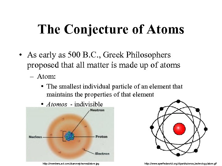 The Conjecture of Atoms • As early as 500 B. C. , Greek Philosophers