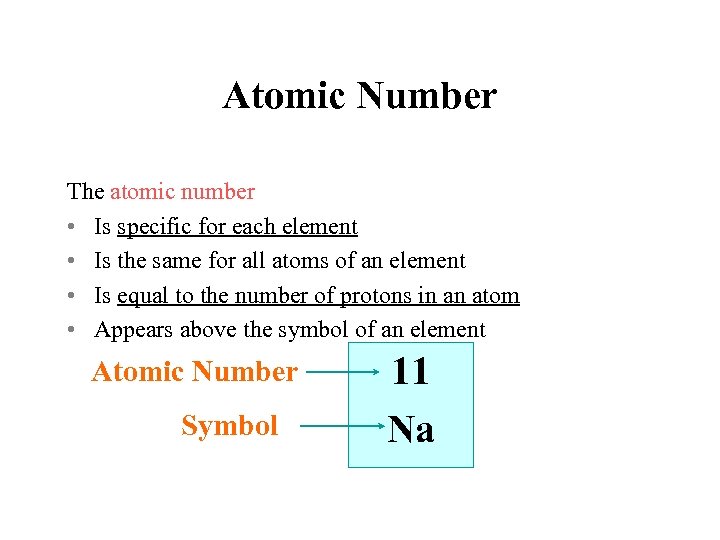 Atomic Number The atomic number • Is specific for each element • Is the