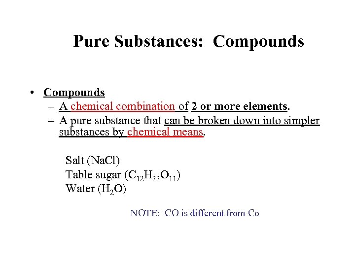 Pure Substances: Compounds • Compounds – A chemical combination of 2 or more elements.