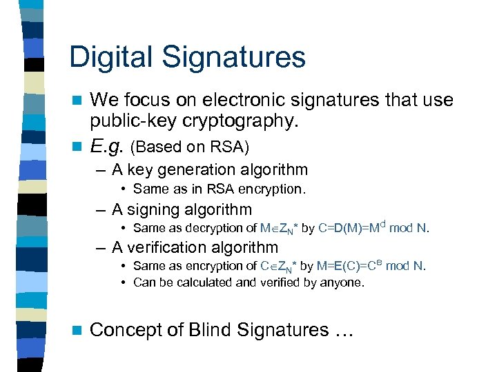 Digital Signatures We focus on electronic signatures that use public-key cryptography. n E. g.