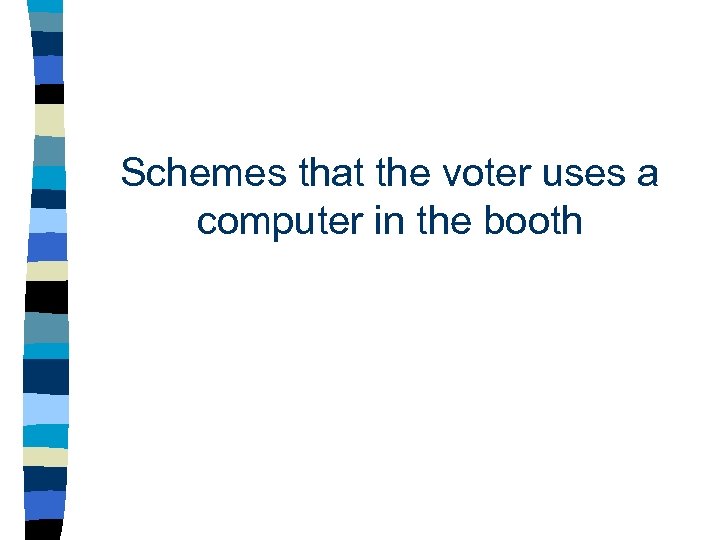 Schemes that the voter uses a computer in the booth 