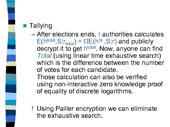 n Tallying – After elections ends, t authorities calculates E(htotal, S; rtotal) = E(hbi