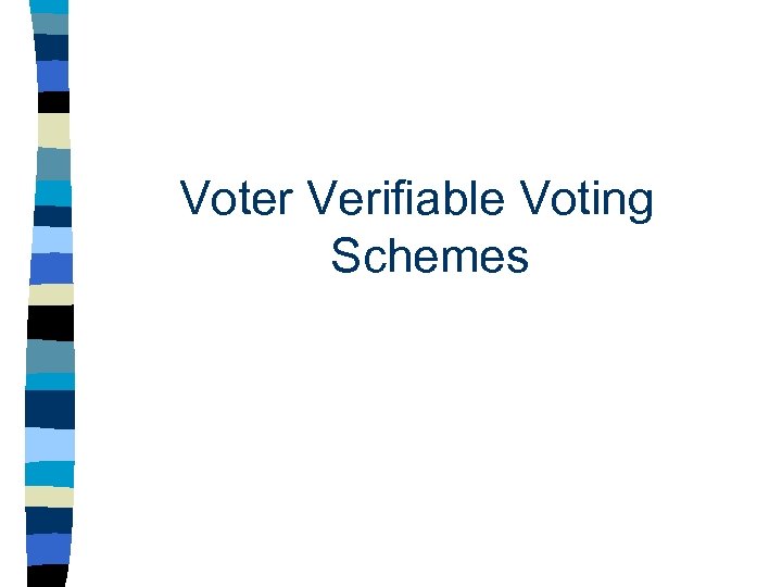 Voter Verifiable Voting Schemes 