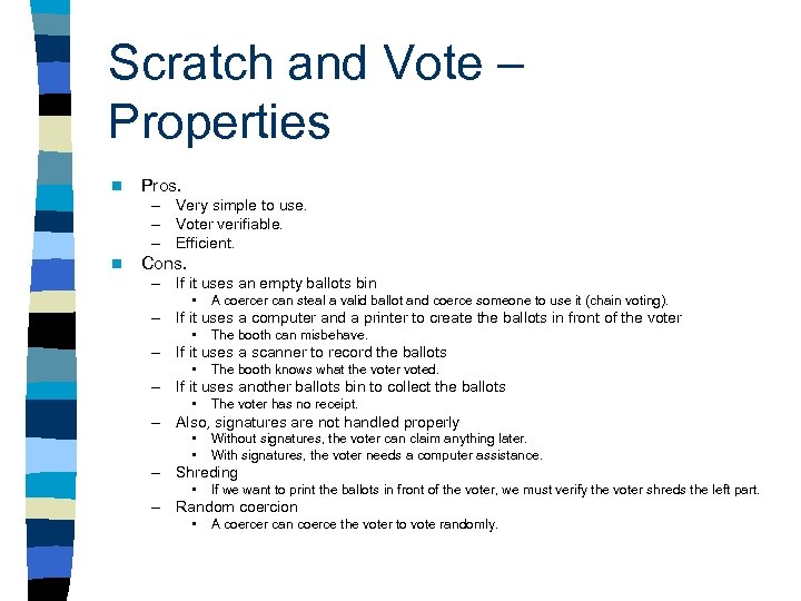 Scratch and Vote – Properties n Pros. – Very simple to use. – Voter