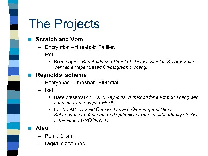 The Projects n Scratch and Vote – Encryption – threshold Paillier. – Ref •