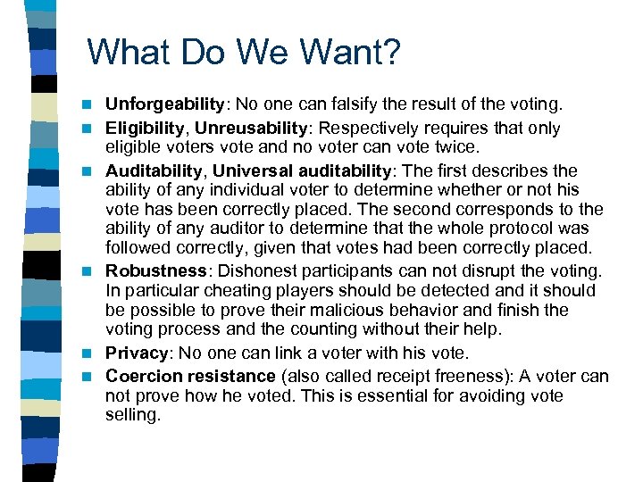 What Do We Want? n n n Unforgeability: No one can falsify the result