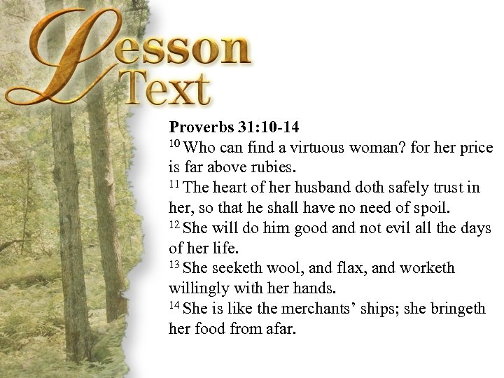 Proverbs 31: 10 -14 10 Who can find a virtuous woman? for her price