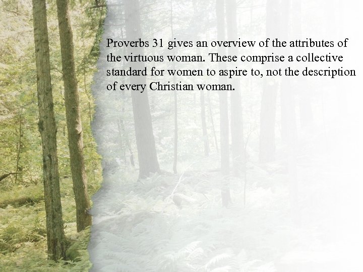 I. Proverbs 31 gives an overview of the attributes of A Virtuous Woman Is