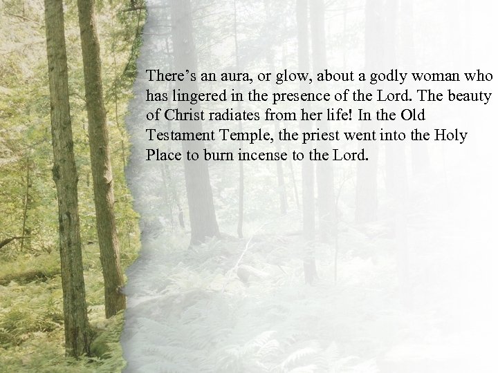 I. A Virtuous Woman Is There’s an aura, or glow, about a godly woman