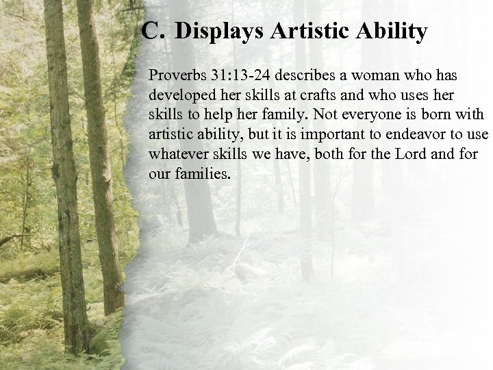 C. Displays Artistic Ability II. A Virtuous Woman Is Proverbs 31: 13 -24 describes
