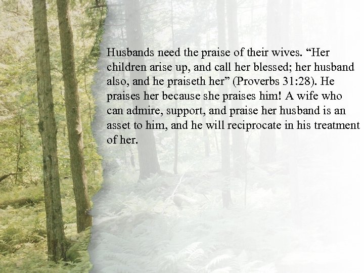 II. A Virtuous Woman Is Husbands need the praise of their wives. “Her Resourceful