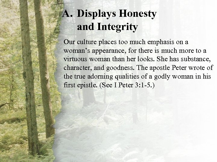 A. Displays Honesty III. A Virtuous Woman and Integrity Is Honorabletoo much emphasis on