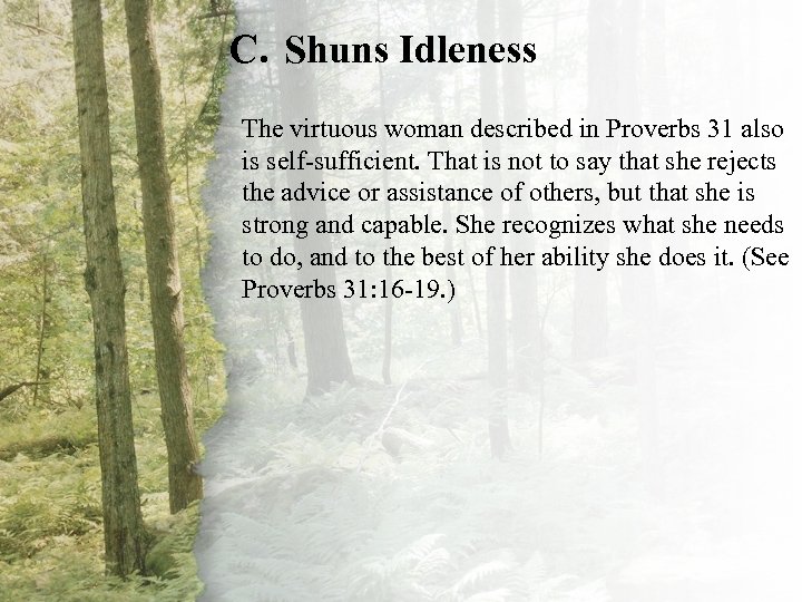 C. Shuns Idleness III. A Virtuous Woman Is The virtuous woman described in 31