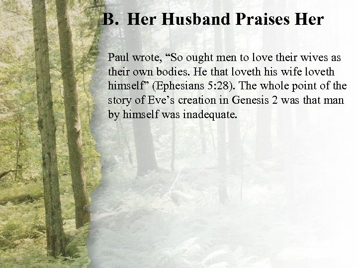 B. Her Husband Praises Her IV. A Virtuous Woman Is Paul wrote, “So ought