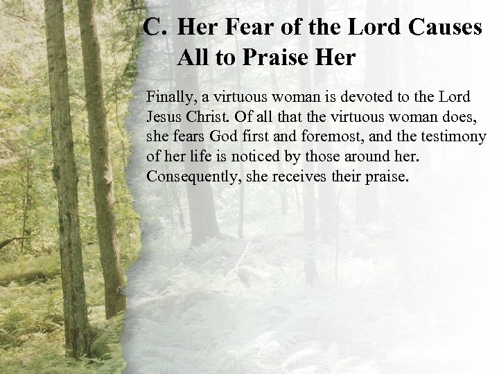 C. Her Fear of the Lord Causes IV. A Virtuous Woman Is All to