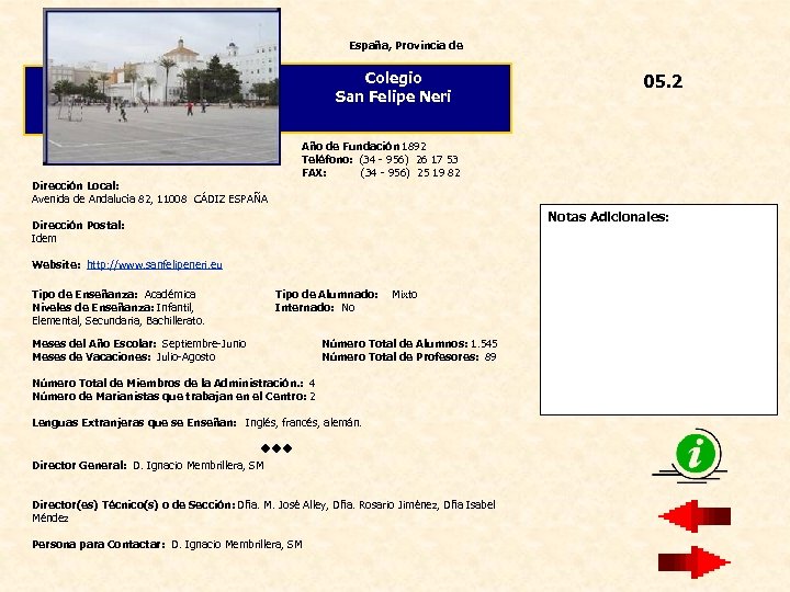 España, Provincia de Colegio San Felipe Neri 05. 2 Año de Fundación 1892 Teléfono: