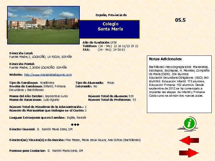 España, Provincia de Colegio Santa María Año de Fundación 1958 Teléfono: (34 - 941)