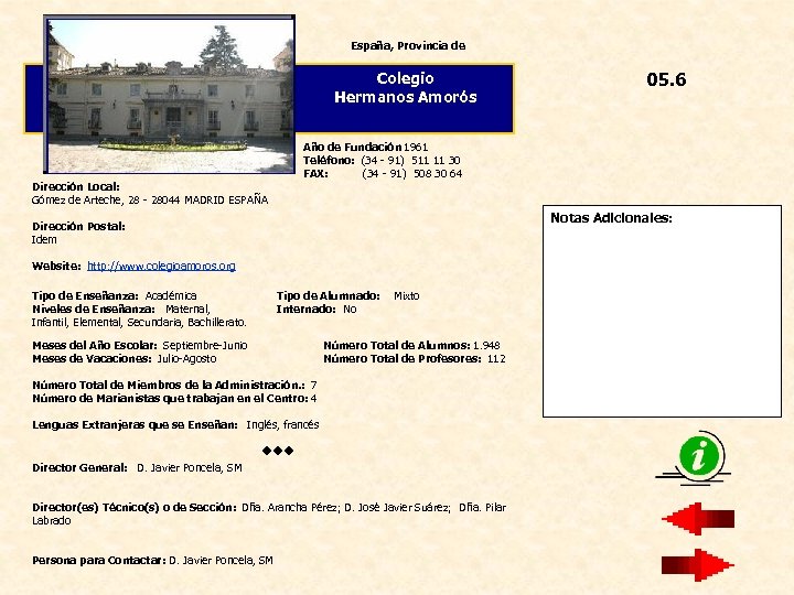 España, Provincia de Colegio Hermanos Amorós 05. 6 Año de Fundación 1961 Teléfono: (34