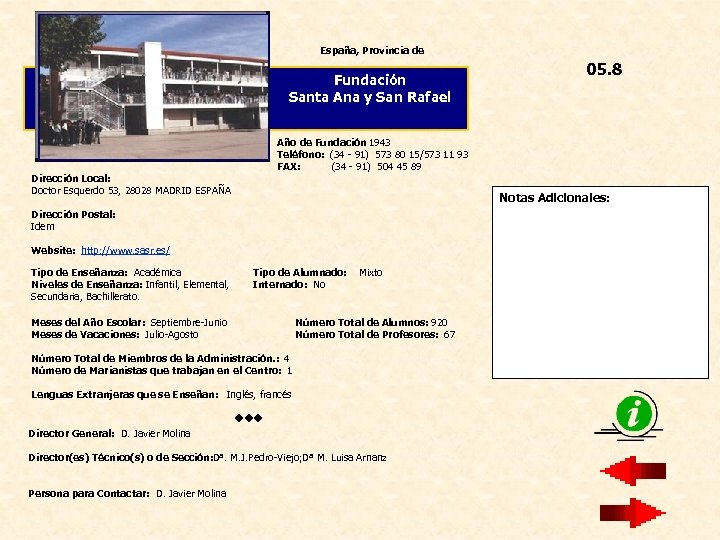 España, Provincia de Fundación Santa Ana y San Rafael Año de Fundación 1943 Teléfono: