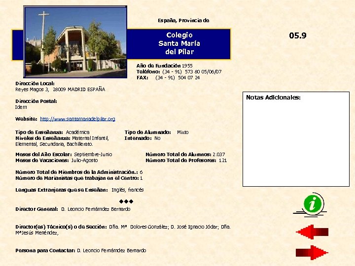 España, Provincia de Colegio Santa María del Pilar Año de Fundación 1955 Teléfono: (34