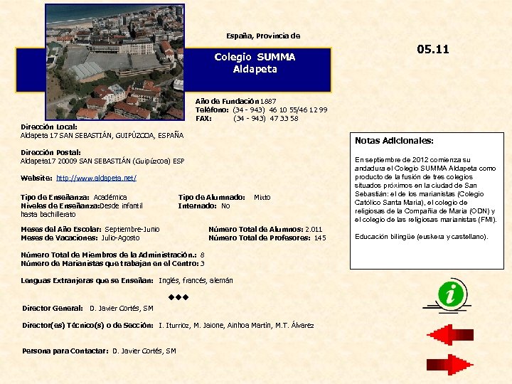 España, Provincia de Colegio SUMMA Aldapeta Dirección Local: Aldapeta 17 SAN SEBASTIÁN, GUIPÚZCOA, ESPAÑA