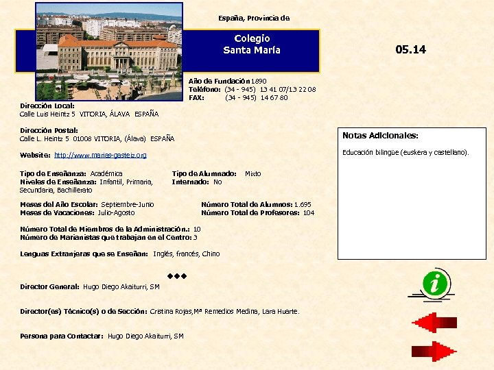 España, Provincia de Colegio Santa María 05. 14 Año de Fundación 1890 Teléfono: (34