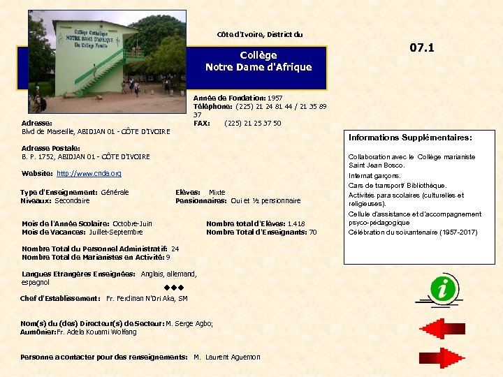 Côte d'Ivoire, District du Collège Notre Dame d'Afrique Année de Fondation: 1957 Téléphone: (225)