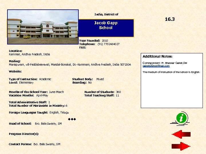 India, District of Jacob Gapp School Year Founded: 2010 Telephone: (91) 7702484027 FAX: Location: