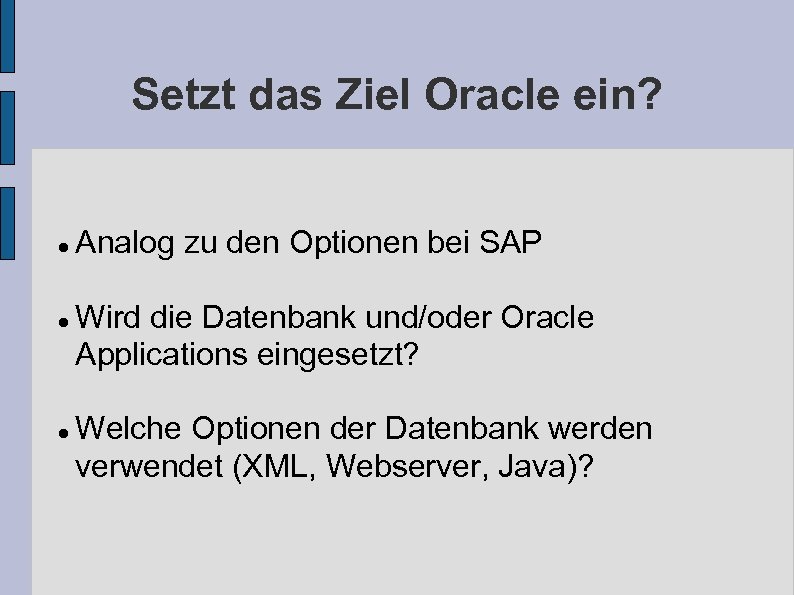 Setzt das Ziel Oracle ein? Analog zu den Optionen bei SAP Wird die Datenbank