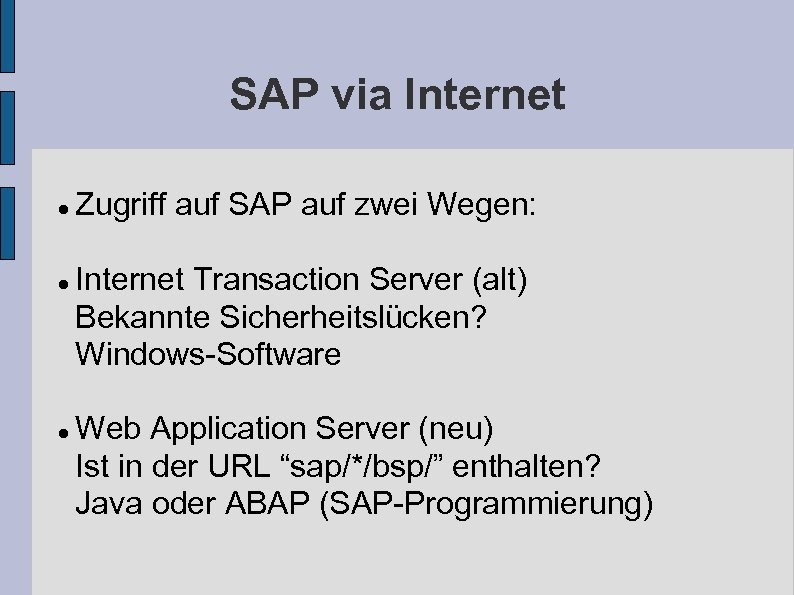 SAP via Internet Zugriff auf SAP auf zwei Wegen: Internet Transaction Server (alt) Bekannte