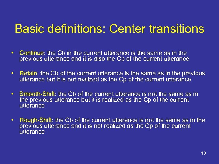 Basic definitions: Center transitions • Continue: the Cb in the current utterance is the