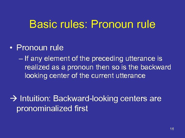 Basic rules: Pronoun rule • Pronoun rule – If any element of the preceding